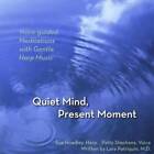 Quiet Mind Present Moment - Audio CD By Sue Hoadley  Patty Stephens - VERY GOOD