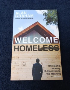 WELCOME HOMEless:One Mans Journey of Discovering the Meaning of Home Alan Graham - Bild 1 von 9