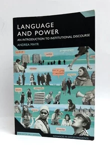 Andrea MAYR Language and Power: An INTRODUCTION to Institutional Discourse. Lo - Foto 1 di 1