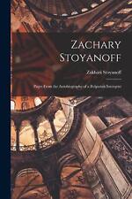 Zachary Stoyanoff: Pages From the Autobiography of a Bulgarian Insurgent by Zakh