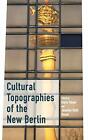 Cultural Topographies Of The New Berlin, Bauer, Hosek 9781785337208 New..