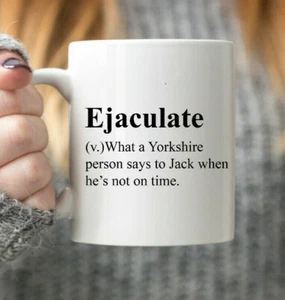 Ejaculate - What a Yorkshire Person Says to Jack - Funny Gift Coffee Tea Mug - Picture 1 of 3