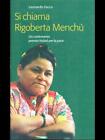 Si Chiama Rigoberta Menchu' Biografie  Leonardo Facco Rubbettino 2007