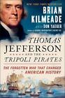 Thomas Jefferson And The Tripo: The Forgotten War That Changed American History 