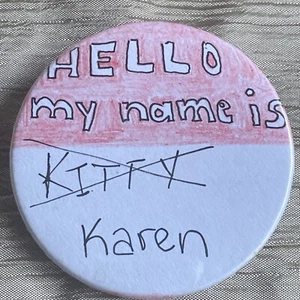 Pin back Button OOAK “My Name Is Kitty/Karen” - Picture 1 of 3