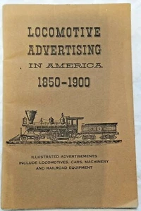 LOCOMOTIVE ADVERTISING in AMERICA 1850-1900 32pg  booklet 1960  - Picture 1 of 7