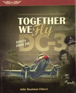 Together We Fly : Voices from the DC-3 by Julie Boatman Filucci (2011, PB) NEW - Picture 1 of 1