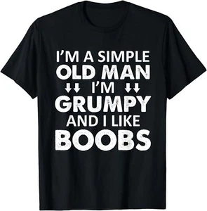 NEW LIMITED I'm A Simple Old Man I Am Grumpy I Like Boobs T-Shirt - MADE IN USA - Picture 1 of 12