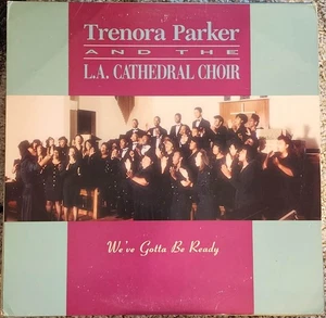 TRENORA PARKER LA Cathedral Choir "We've Gotta Be Ready" 1990 Gospel LP EX /EX - Picture 1 of 2