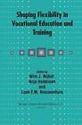 Shaping Flexibility in Vocational Education and Training: Institutional, Curricu