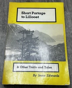 Short Portage to Lillooet & Other Trails and Tales Book By Irene Edwards Paperba - Picture 1 of 6