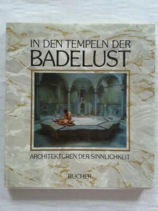In den Tempeln der Badelust, Architekturen der Sinnlichkeit, Bildband 1986 - Foto 1 di 6