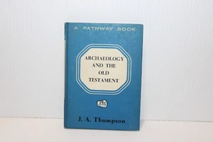 Archaeology and the Old Testament ︱ J.A. Thompson ︱1961 - Picture 1 of 6