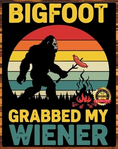 Bigfoot Grabbed My Wiener - Humor - Metal Sign 11 x 14 - Imagen 1 de 4
