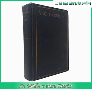 libro di Claud Worth YACHT CRUISING navigazione barche a vela 1926 YACHTING - Imagen 1 de 12