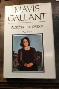 Mavis GALLANT.  Across the bridge.  1993.  First edition. - Picture 1 of 1
