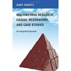Multimethod Research, Causal Mechanisms, and Case Studi - Paperback NEW Goertz,