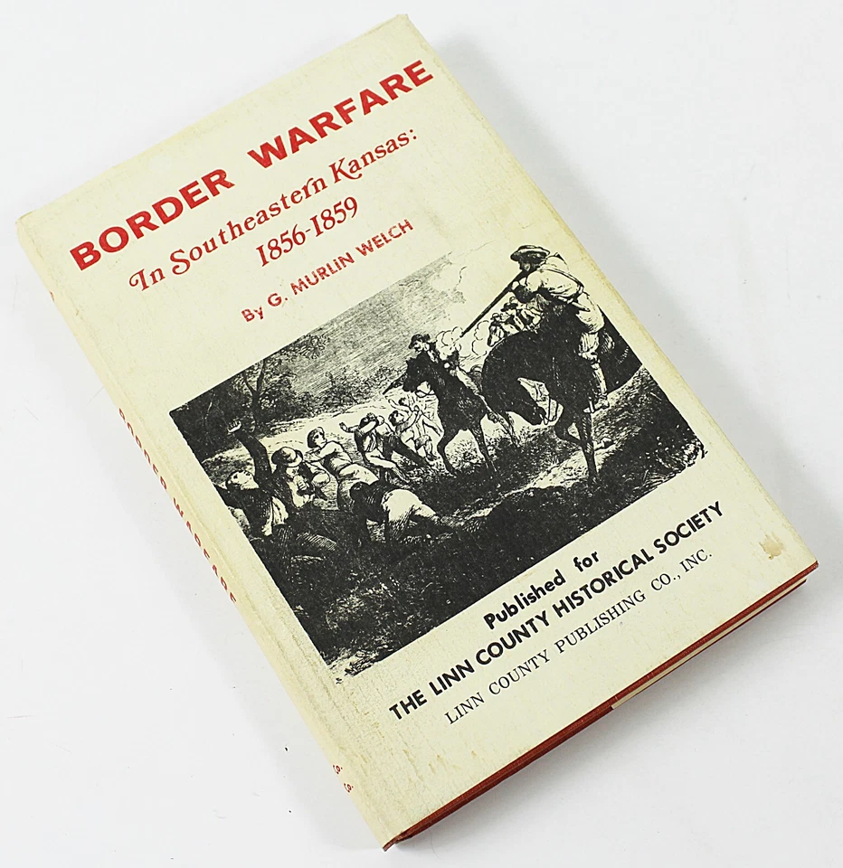 BORDER WARFARE In Southeastern Kansas 1856-1859 by G Murlin Welch Illustrated - Image 1 of 4