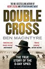 Double Cross The True Story Of The D-day Spies [paperback] By Macintyre, Ben ( A