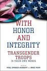 With Honor and Integrity: Transgender Troops in Their Own Words by Bree Fram (En