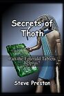 Secrets of Thoth: Can the Emerald Tablets help us?, Preston, Steve, Used; Very G