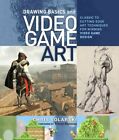 Drawing Basics and Video Game Art Classic to Cutting-Edge Art T... 9780823098477