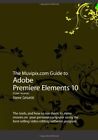 THE MUVIPIX.COM GUIDE TO ADOBE PREMIERE ELEMENTS 10 (COLOR By Steve Grisetti