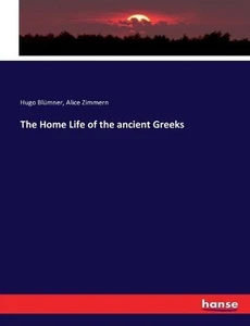 The Home Life of the ancient Greeks by Alice Zimmern Paperback Book - Picture 1 of 1