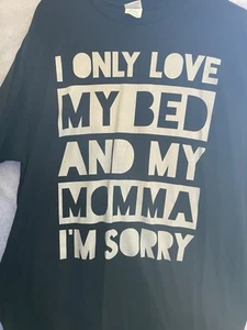 I Only Love My Bed And Mama T Shirt Novelty XL Black w/ white lettering - Picture 1 of 5