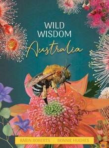 Wild Wisdom Australia: 44 full colour cards & 108pp guidebook by Bonnie Hughes,K
