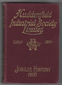 Owen Balmforth. History of the Huddersfield Industrial Society, 1860 to 1910. - Picture 1 of 2