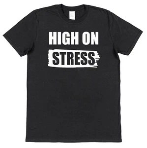 High On Stress T-Shirt unisex funny slogan saying sarcastic novelty humour - Picture 1 of 2
