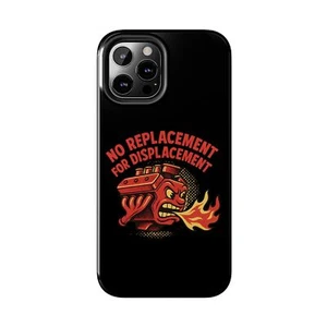 Car Enthusiast Phone Case, No Replacement For Displacement, V8 Engine, Tough - Picture 1 of 81