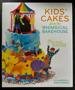 Kids' Cakes from the Whimsical Bakehouse: by Liv Hansen & Kaye Hansen - Picture 1 of 1