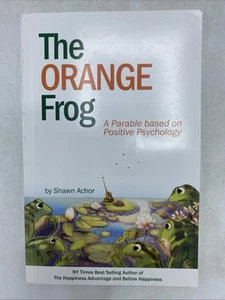 The Orange Frog: A Parable Based on Positive Psychology by Sean Achor – GOOD - Picture 1 of 14
