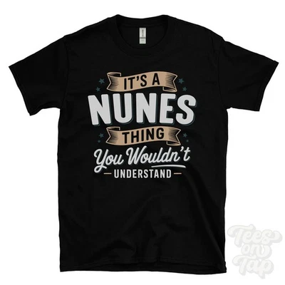 IT'S A NUNES THING YOU WOULDN'T UNDERSTAND T-SHIRT name surname family gift - Image 1 of 2