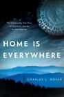 Home Is Everywhere: The Incredibly True Story of One Man's Journey to Map...