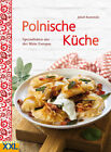 Polnische Küche. Spezialitäten aus der Mitte Europas. Jakub Kaminski
