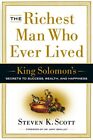 The Richest Man Who Ever Lived: King Solomon's Secrets To Success, Wealth, A...