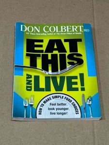 Eat This and Live! by Don Colbert MD – Healthy Eating Guide – Paperback - Bild 1 von 2