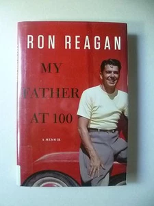 My Father at 100 : A Memoir by Ron Reagan (Hardcover, Dec, 2011) - Imagen 1 de 6