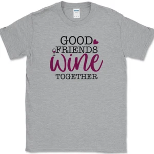 GOOD FRIENDS WINE TOGETHER T-Shirt lustig Freundschaft Trinken Party Club Tee - Bild 1 von 7