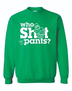 St. Patrick's Day Who Sh!t My Pants Unisex CREW Sweatshirt 188 - Picture 1 of 3