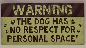 "Warning The Dog Has No Respect For Personal Space!" Sign - Picture 1 of 1