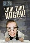 Cool that Anger! (Life Skills) By Louise Spilsbury