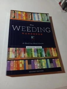 The Weeding Handbook, A Shelf-By-Shelf Guide, Second Edition 2nd By Rebecca Vnuk - Picture 1 of 6