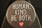 HUMAN. KIND. BE BOTH. Lot of 3 BUTTONS Large 2 1/4