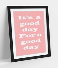 "GOOD DAY FOR A GOOD DAY" INSPIRATIONAL QUOTE -FRAMED WALL ART PICTURE PRINT