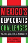 Mexico's Democratic Challenges: Politics, Gover. Selee, Peschard Hardcover<|