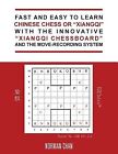 Fast Easy Learn Chinese Chess Or Xiangqi With Innovati By Chan, Norman